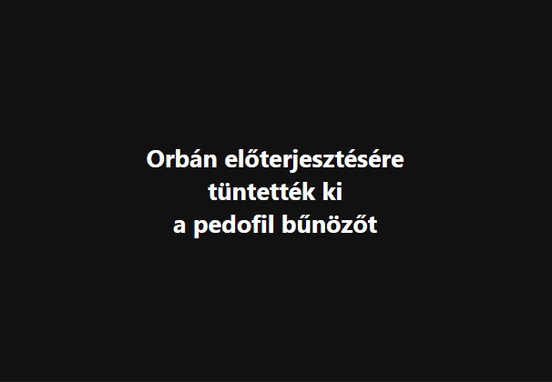 Orbán_előterjesztésére_tüntették_ki_a_pedofil_bűnözőt.jpg